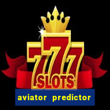 aviator predictor v4.0 apk download